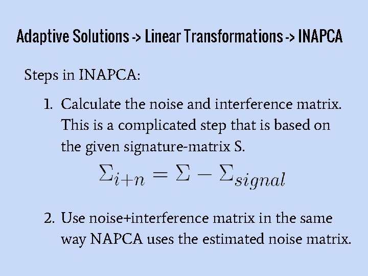 Adaptive Solutions -> Linear Transformations -> INAPCA Steps in INAPCA: 1. Calculate the noise