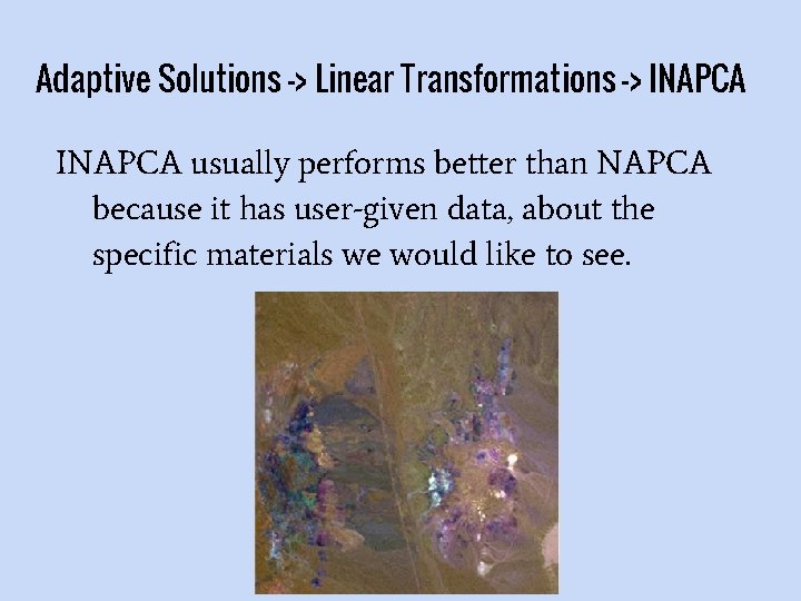 Adaptive Solutions -> Linear Transformations -> INAPCA usually performs better than NAPCA because it