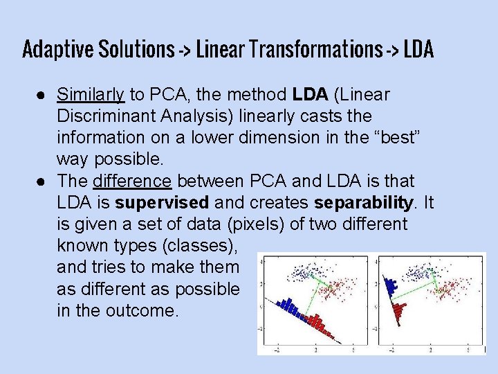 Adaptive Solutions -> Linear Transformations -> LDA ● Similarly to PCA, the method LDA