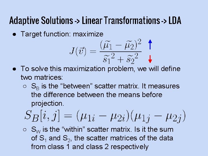 Adaptive Solutions -> Linear Transformations -> LDA ● Target function: maximize ● To solve