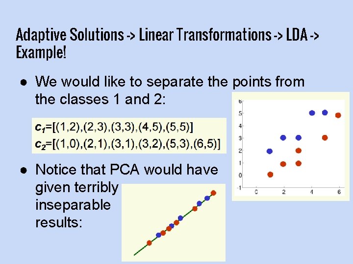 Adaptive Solutions -> Linear Transformations -> LDA -> Example! ● We would like to