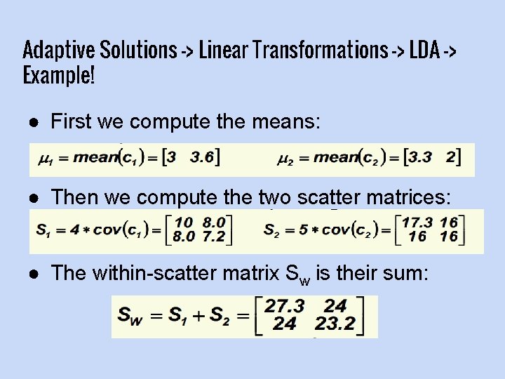 Adaptive Solutions -> Linear Transformations -> LDA -> Example! ● First we compute the