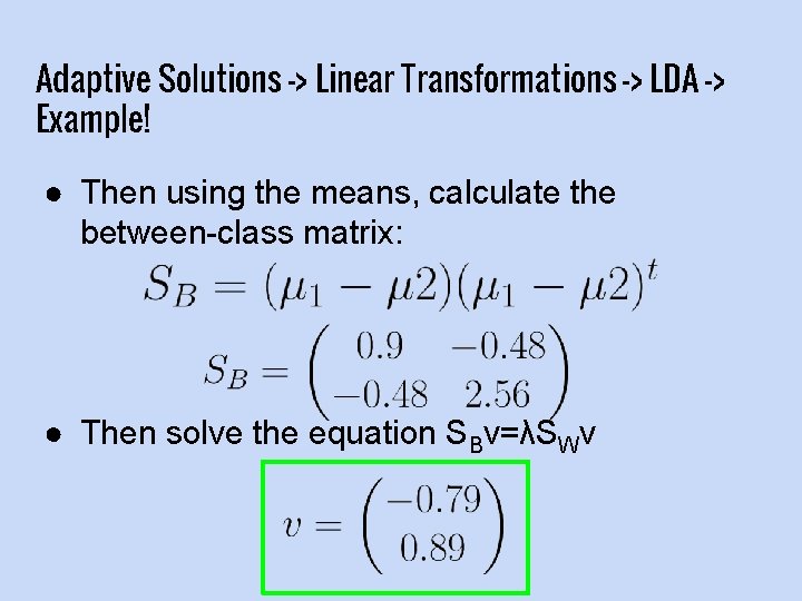 Adaptive Solutions -> Linear Transformations -> LDA -> Example! ● Then using the means,