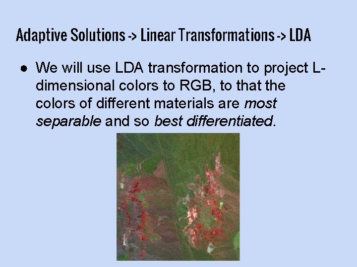 Adaptive Solutions -> Linear Transformations -> LDA ● We will use LDA transformation to