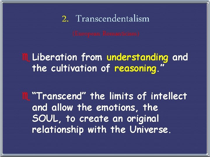 2. Transcendentalism (European Romanticism) e Liberation from understanding and the cultivation of reasoning. ”