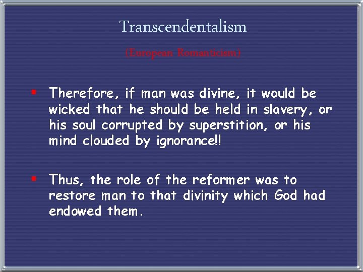 Transcendentalism (European Romanticism) § Therefore, if man was divine, it would be wicked that