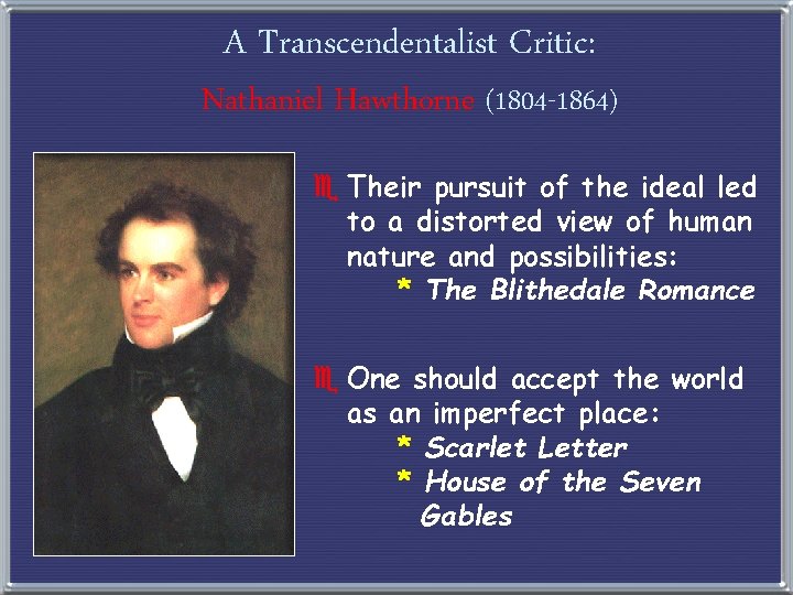 A Transcendentalist Critic: Nathaniel Hawthorne (1804 -1864) e Their pursuit of the ideal led
