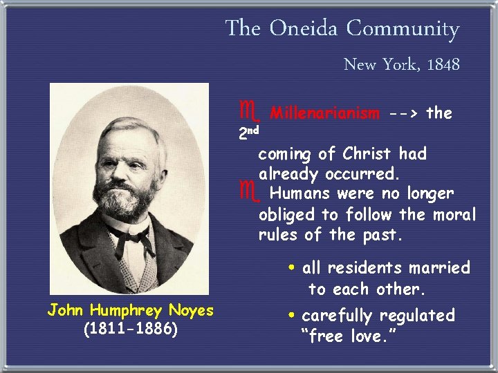 The Oneida Community New York, 1848 e Millenarianism --> the 2 nd coming of