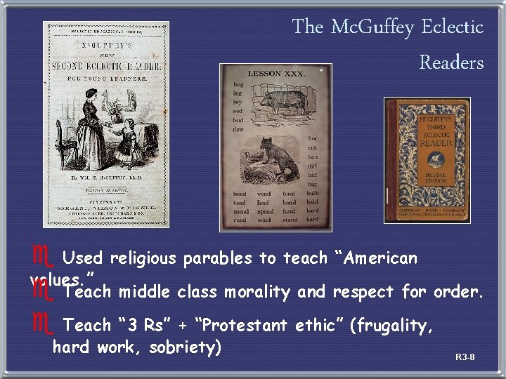 The Mc. Guffey Eclectic Readers e Used religious parables to teach “American values. ”