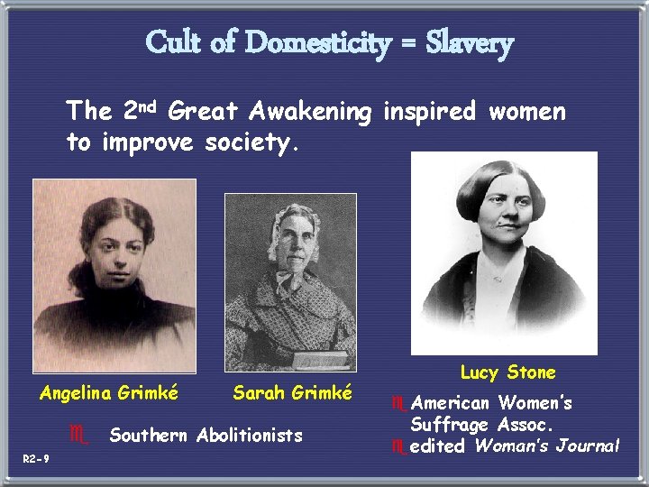 Cult of Domesticity = Slavery The 2 nd Great Awakening inspired women to improve