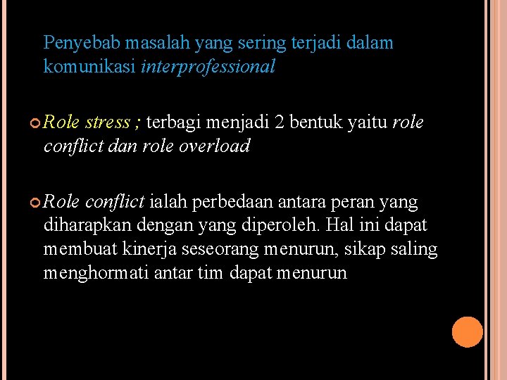 Penyebab masalah yang sering terjadi dalam komunikasi interprofessional Role stress ; terbagi menjadi 2