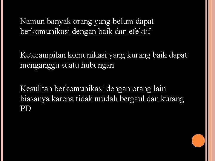 Namun banyak orang yang belum dapat berkomunikasi dengan baik dan efektif Keterampilan komunikasi yang