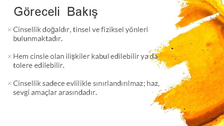 Göreceli Bakış × Cinsellik doğaldır, tinsel ve fiziksel yönleri bulunmaktadır. × Hem cinsle olan