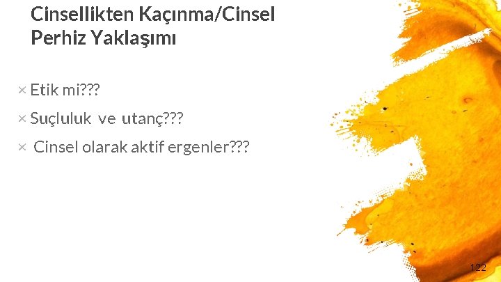 Cinsellikten Kaçınma/Cinsel Perhiz Yaklaşımı × Etik mi? ? ? × Suçluluk ve utanç? ?