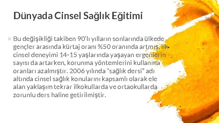 Dünyada Cinsel Sağlık Eğitimi × Bu değişikliği takiben 90’lı yılların sonlarında ülkede gençler arasında