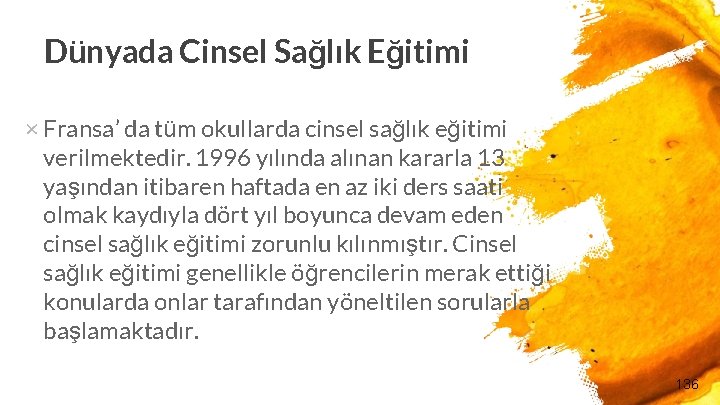 Dünyada Cinsel Sağlık Eğitimi × Fransa’ da tüm okullarda cinsel sağlık eğitimi verilmektedir. 1996