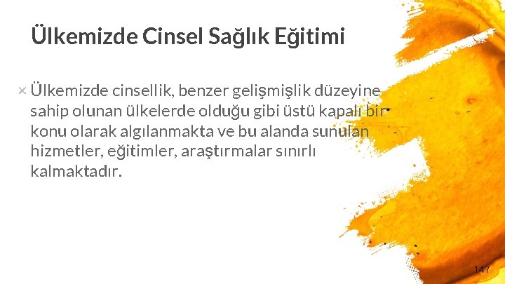 Ülkemizde Cinsel Sağlık Eğitimi × Ülkemizde cinsellik, benzer gelişmişlik düzeyine sahip olunan ülkelerde olduğu