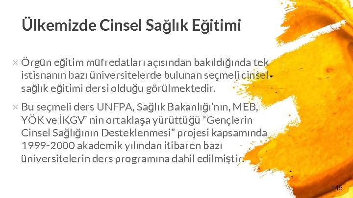 Ülkemizde Cinsel Sağlık Eğitimi × Örgün eğitim müfredatları açısından bakıldığında tek istisnanın bazı üniversitelerde