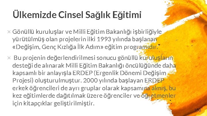 Ülkemizde Cinsel Sağlık Eğitimi × Gönüllü kuruluşlar ve Milli Eğitim Bakanlığı işbirliğiyle yürütülmüş olan