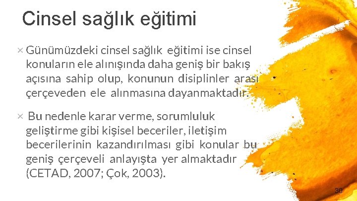 Cinsel sağlık eğitimi × Günümüzdeki cinsel sağlık eğitimi ise cinsel konuların ele alınışında daha