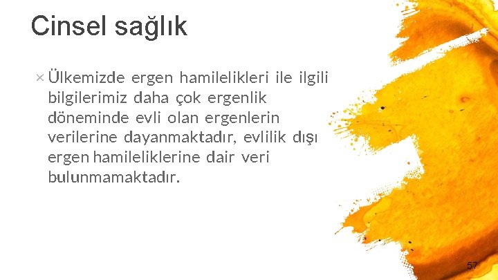 Cinsel sağlık × Ülkemizde ergen hamilelikleri ile ilgili bilgilerimiz daha çok ergenlik döneminde evli