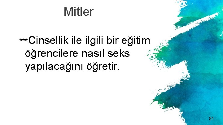 Mitler ***Cinsellik ile ilgili bir eğitim öğrencilere nasıl seks yapılacağını öğretir. 81 