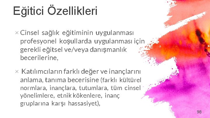 Eğitici Özellikleri × Cinsel sağlık eğitiminin uygulanması profesyonel koşullarda uygulanması için gerekli eğitsel ve/veya