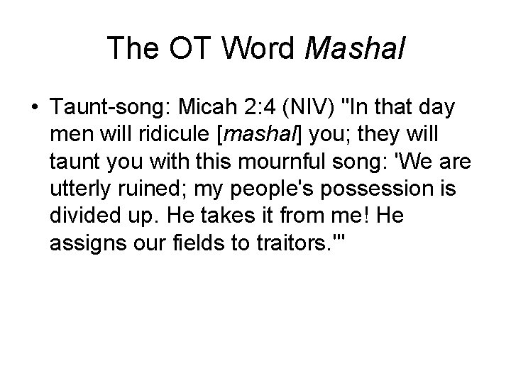 The OT Word Mashal • Taunt-song: Micah 2: 4 (NIV) "In that day men