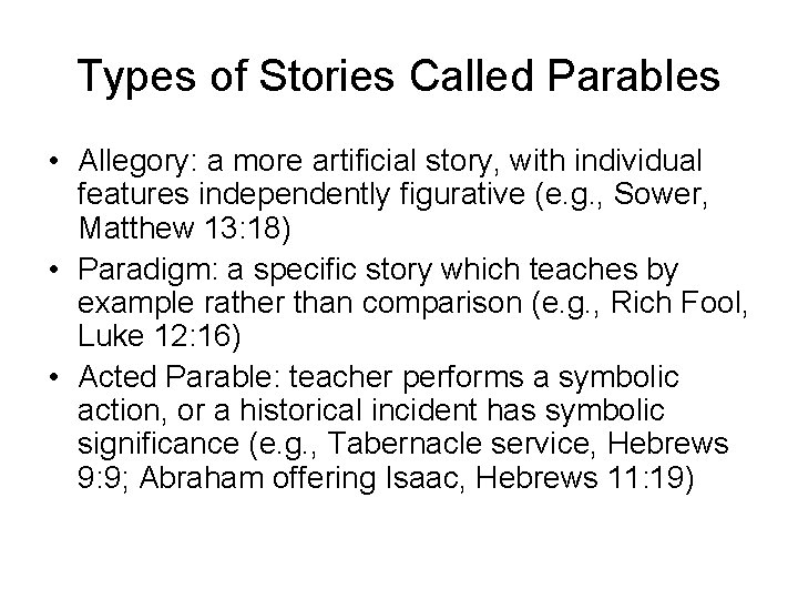 Types of Stories Called Parables • Allegory: a more artificial story, with individual features