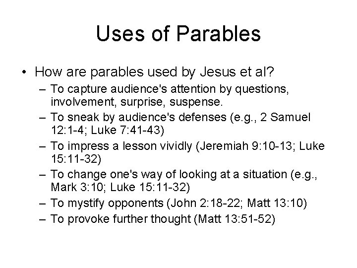 Uses of Parables • How are parables used by Jesus et al? – To