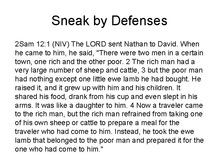 Sneak by Defenses 2 Sam 12: 1 (NIV) The LORD sent Nathan to David.