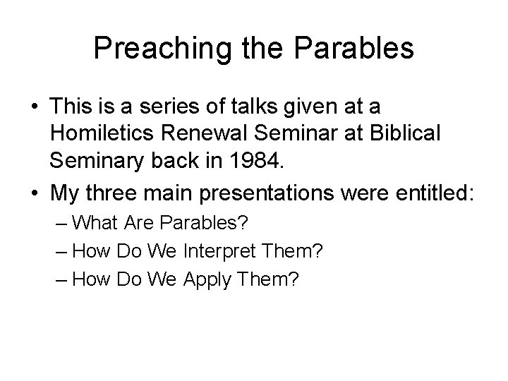 Preaching the Parables • This is a series of talks given at a Homiletics