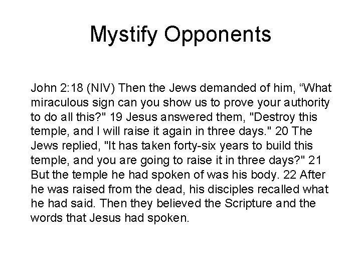 Mystify Opponents John 2: 18 (NIV) Then the Jews demanded of him, “What miraculous