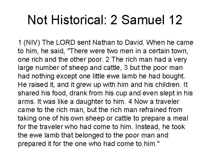 Not Historical: 2 Samuel 12 1 (NIV) The LORD sent Nathan to David. When