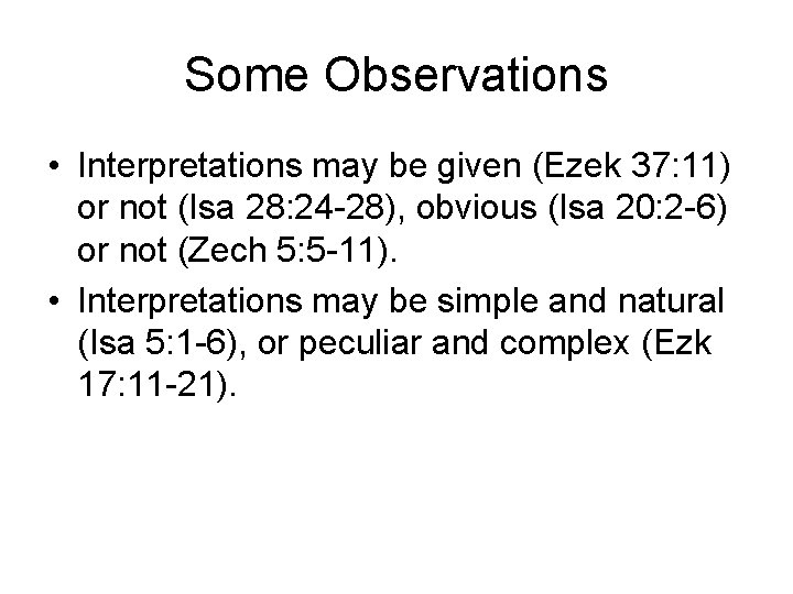 Some Observations • Interpretations may be given (Ezek 37: 11) or not (Isa 28: