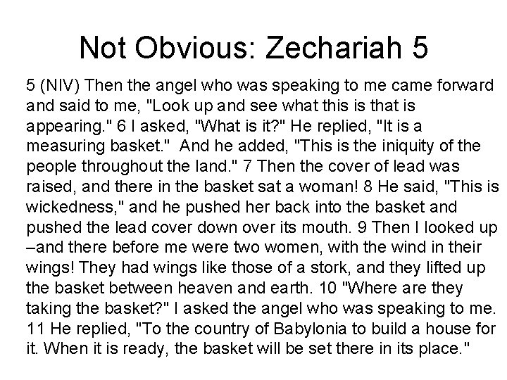 Not Obvious: Zechariah 5 5 (NIV) Then the angel who was speaking to me