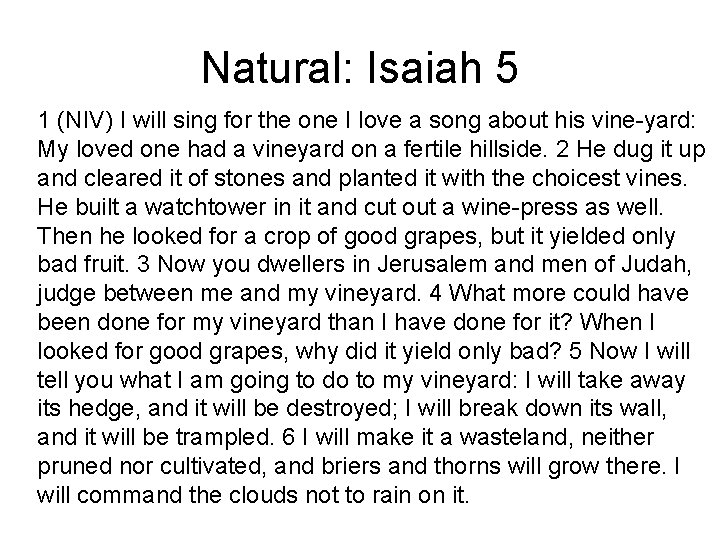 Natural: Isaiah 5 1 (NIV) I will sing for the one I love a