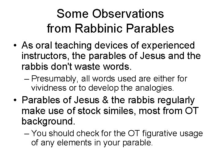 Some Observations from Rabbinic Parables • As oral teaching devices of experienced instructors, the