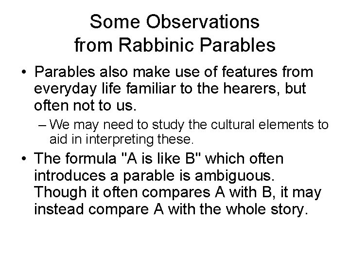 Some Observations from Rabbinic Parables • Parables also make use of features from everyday