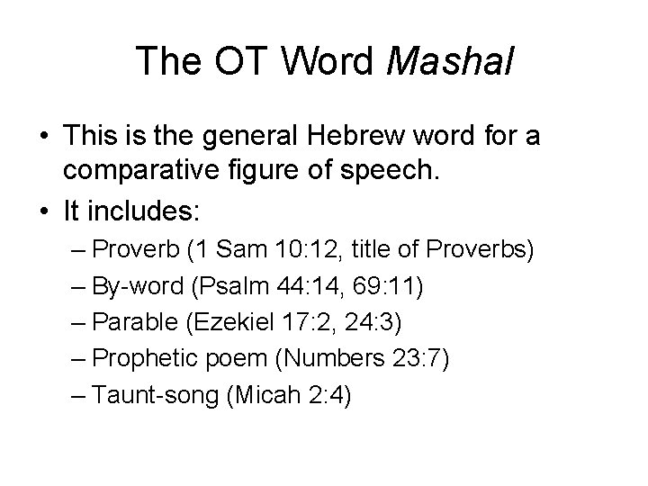 The OT Word Mashal • This is the general Hebrew word for a comparative