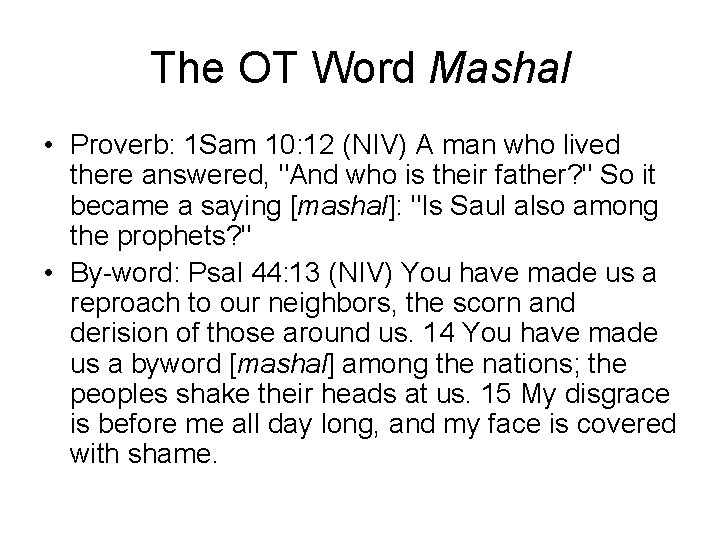 The OT Word Mashal • Proverb: 1 Sam 10: 12 (NIV) A man who