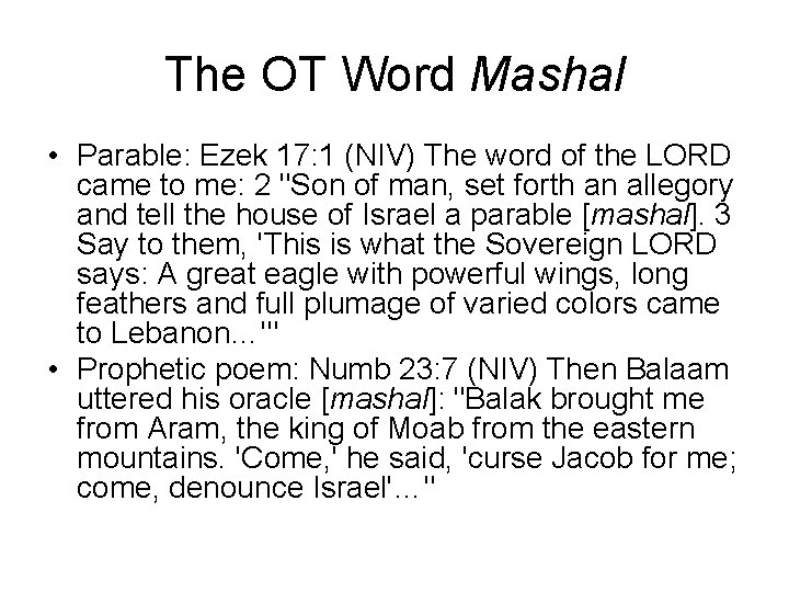 The OT Word Mashal • Parable: Ezek 17: 1 (NIV) The word of the