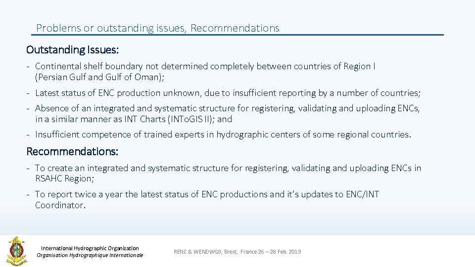 Problems or outstanding issues, Recommendations Outstanding Issues: - Continental shelf boundary not determined completely