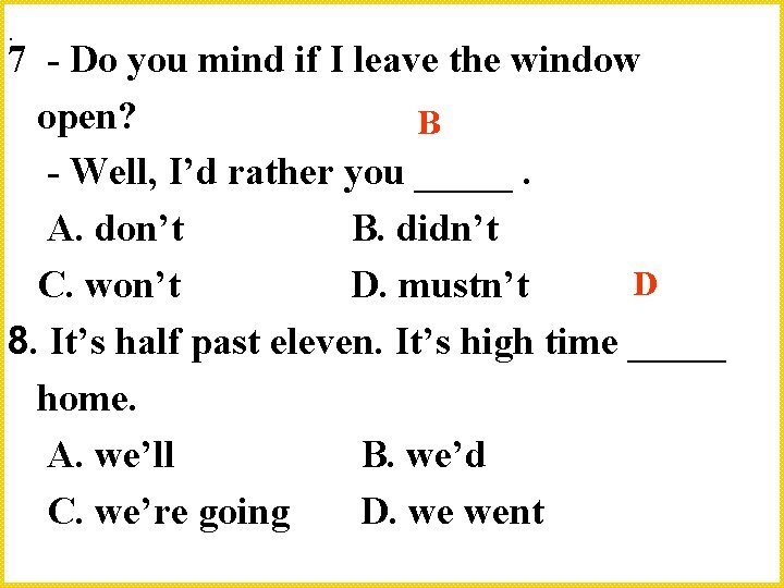 . 7 - Do you mind if I leave the window open? B -