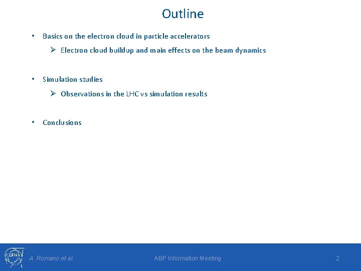 Outline • Basics on the electron cloud in particle accelerators Ø Electron cloud buildup