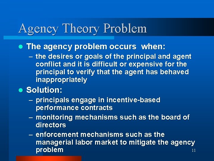 Agency Theory Problem l The agency problem occurs when: – the desires or goals