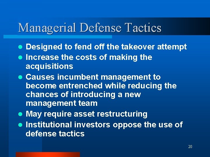 Managerial Defense Tactics l l l Designed to fend off the takeover attempt Increase