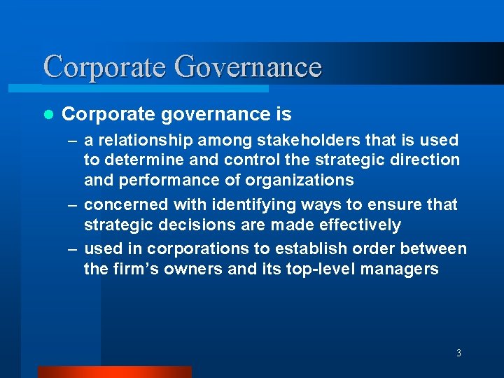Corporate Governance l Corporate governance is – a relationship among stakeholders that is used