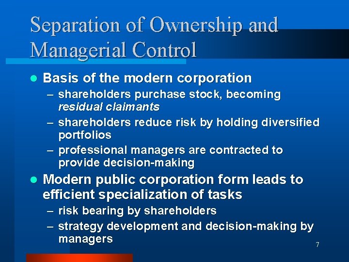 Separation of Ownership and Managerial Control l Basis of the modern corporation – shareholders
