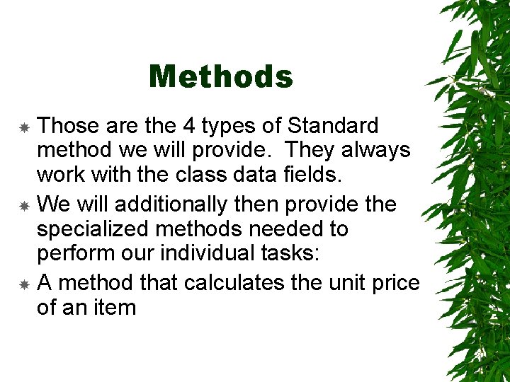 Methods Those are the 4 types of Standard method we will provide. They always